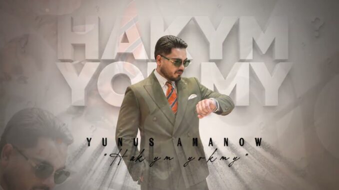 yunus amanow hakym yokmy